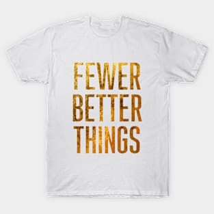 fewerbetterthings T-Shirt